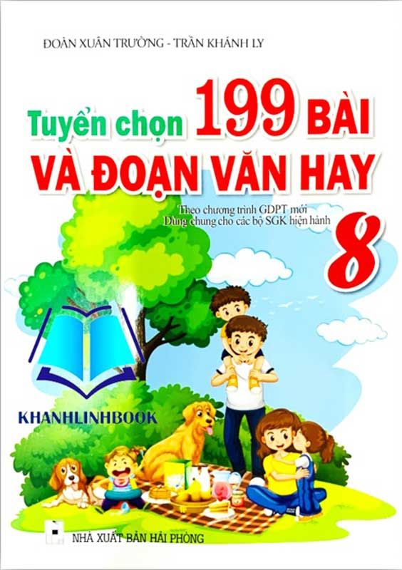 Tuyển Chọn 199 Bài Và Đoạn Văn Hay Lớp 8 (Dùng chung cho các bộ SGK hiện hành)