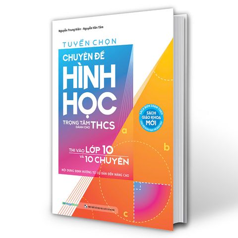 Tuyển Chọn Chuyên Đề Hình Học Trọng Tâm Dành Cho THCS Thi Vào Lớp 10 Và 10 Chuyên