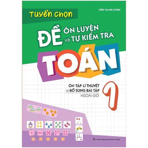 Tuyển Chọn Đề Ôn Luyện Và Tự Kiểm Tra Toán Lớp 1