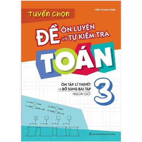 Tuyển Chọn Đề Ôn Luyện Và Tự Kiểm Tra Toán Lớp 3