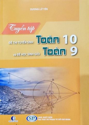 Tuyển Tập Đề Thi Tuyển Sinh Toán Lớp 10 Và Đề Học Sinh Giỏi Toán Lớp 9