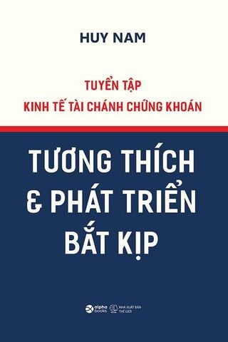 Tuyển Tập Kinh Tế Tài Chánh Chứng Khoán: Tương Thích Và Phát Triển Bắt Kịp