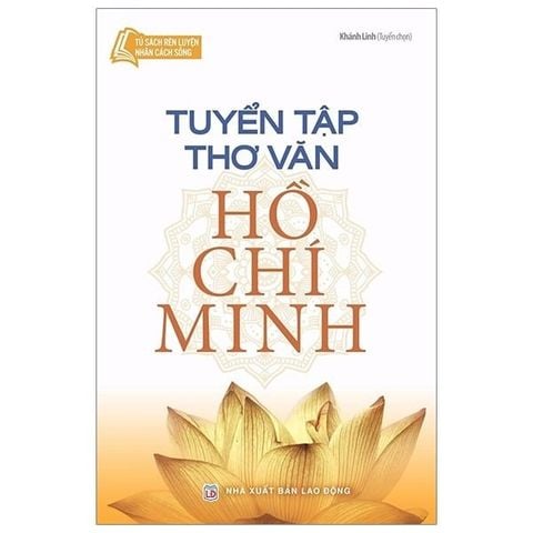 TUYỂN TẬP THƠ VĂN HỒ CHÍ MINH-TỦ SÁCH RÈN LUYỆN NHÂN CÁCH SỐNG