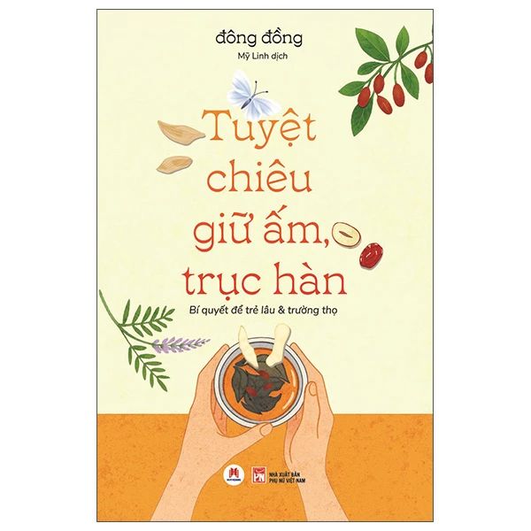 Tuyệt Chiêu Giữ Ấm Trục Hàn-Bí Quyết Để Trẻ Lâu & Trường Thọ