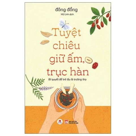 Tuyệt Chiêu Giữ Ấm Trục Hàn-Bí Quyết Để Trẻ Lâu & Trường Thọ