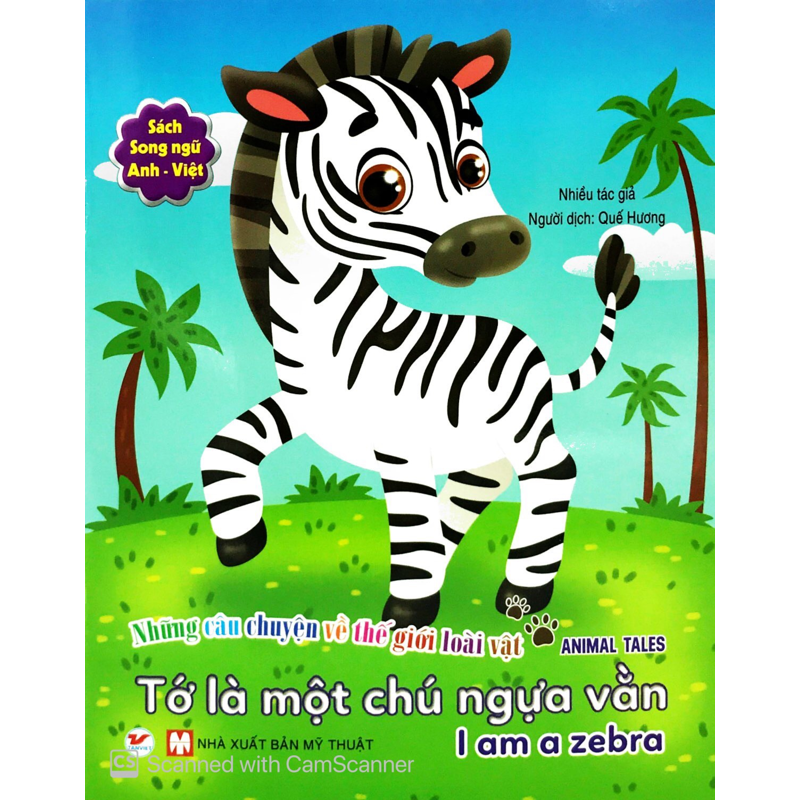 Những Câu Chuyện Về Thế Giới Loài Vật - Tớ Là Một Chú Ngựa Vằn (Song ngữ Anh-Việt)