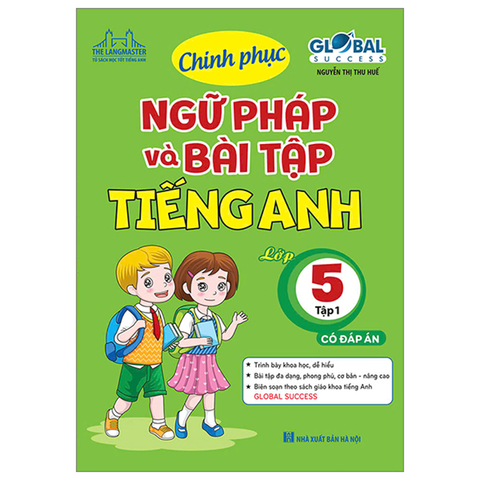Global Success - Chinh Phục Ngữ Pháp Và Bài Tập Tiếng Anh Lớp 5 - Tập 1 (Có Đáp Án)