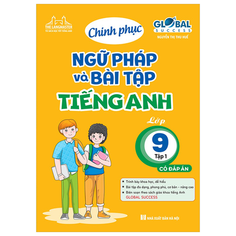 Global Success - Chinh Phục Ngữ Pháp Và Bài Tập Tiếng Anh Lớp 9 - Tập 1 (Có Đáp Án)
