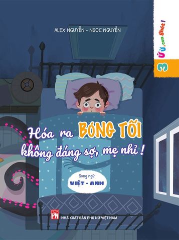 Ứ Ừ, Con Ghét! - Tập 3: Hóa Ra Bóng Tối Không Đáng Sợ, Mẹ Nhỉ! (Song ngữ Việt-Anh)