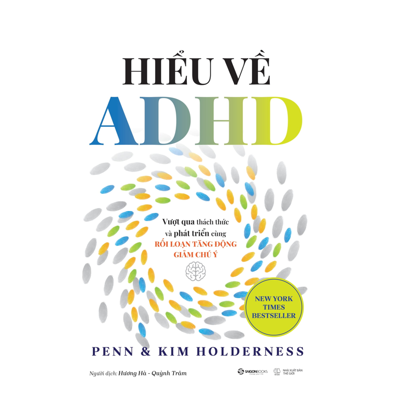 Hiểu Về ADHD - Vượt Qua Thách Thức Và Phát Triển Cùng Rối Loạn Tăng Động Giảm Chú Ý