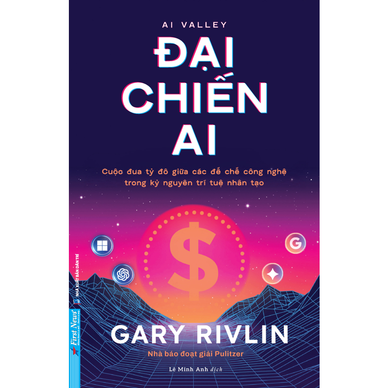 Đại Chiến Ai - Cuộc Đua Tỷ Đô Giữa Các Đế Chế Công Nghệ Trong Kỷ Nguyên Trí Tuệ Nhân Tạo