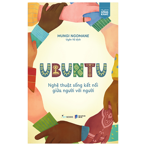 Ubuntu - Nghệ Thuật Sống Kết Nối Giữa Người Với Người
