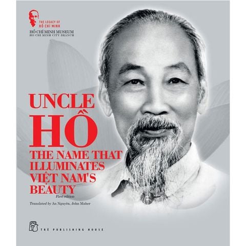 Uncle Hồ - The Name That Illuminates Việt Nam's Beauty (Sách tiếng Anh)