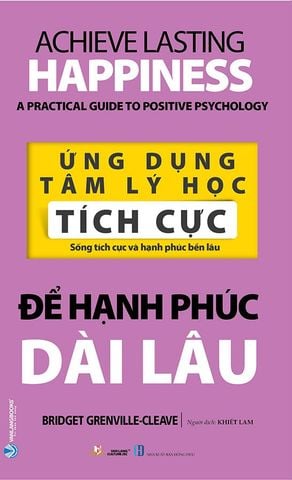 Ứng Dụng Tâm Lý Học - Tích Cực - Để Hạnh Phúc Dài Lâu
