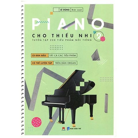Piano Cho Thiếu Nhi - Tuyển Tập 220 Tiểu Phẩm Nổi Tiếng (Tập 2 - Kèm CD)