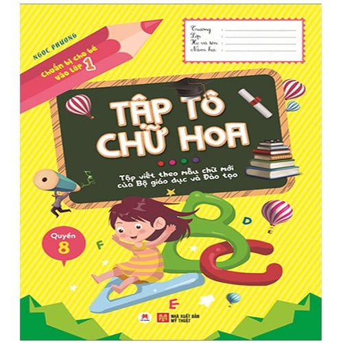 Chuẩn Bị Cho Bé Vào Lớp 1 - Quyển 8: Tập Tô Chữ Hoa