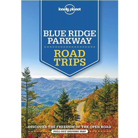 Lonely Planet: Blue Ridge Parkway Road Trips 1st Edition