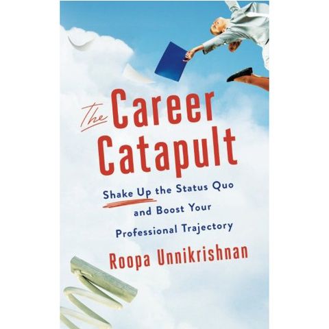 The Career Catapult: Shake-up The Status Quo And Boost Your Professional Trajectory