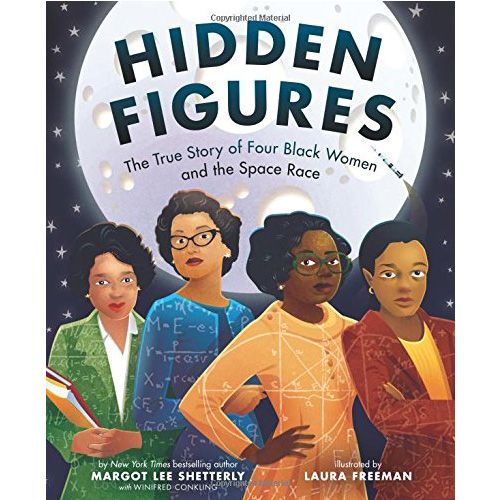 Hidden Figures: The True Story of Four Black Women and the Space Race
