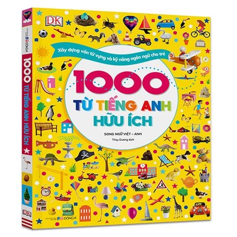 1000 Từ Tiếng Anh Hữu Ích - Xây Dựng Vốn Từ Vựng Và Kỹ Năng Ngôn Ngữ Cho Trẻ
