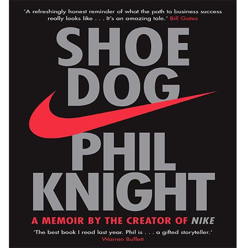 Shoe Dog: A Memoir By The Creator Of NIKE