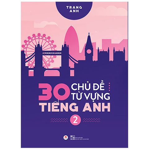 30 Chủ Đề Từ Vựng Tiếng Anh - Tập 2