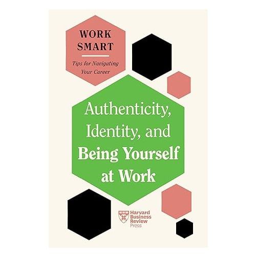 Authenticity, Identity, and Being Yourself at Work
