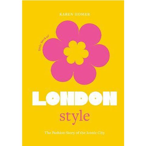 Little Book Of London Style : The Fashion Story Of The Iconic City