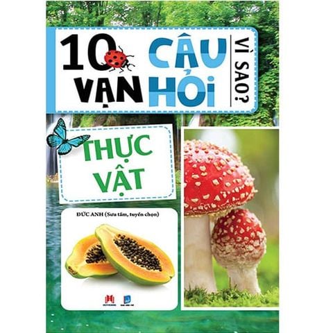 10 Vạn Câu Hỏi Vì Sao? - Thực Vật