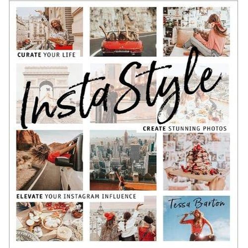 InstaStyle : Curate Your Life, Create Stunning Photos, And Elevate Your Instagram Influence