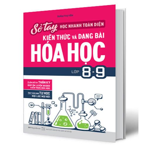 Sổ Tay Học Nhanh Toàn Diện Kiến Thức Và Dạng Bài Hóa Học Lớp 8 & 9