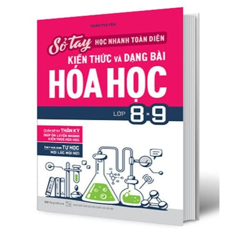 Sổ Tay Học Nhanh Toàn Diện Kiến Thức Và Dạng Bài Hóa Học Lớp 8 & 9