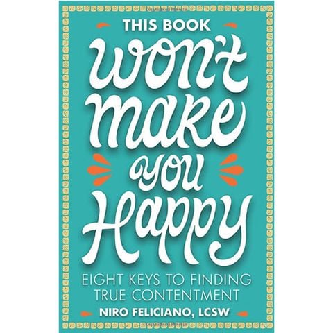 This Book Won't Make You Happy: Eight Keys To Finding True Contentment