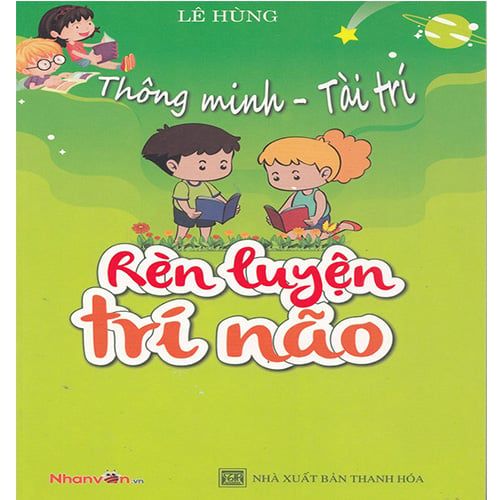 Thông Minh - Tài Trí: Rèn Luyện Trí Não