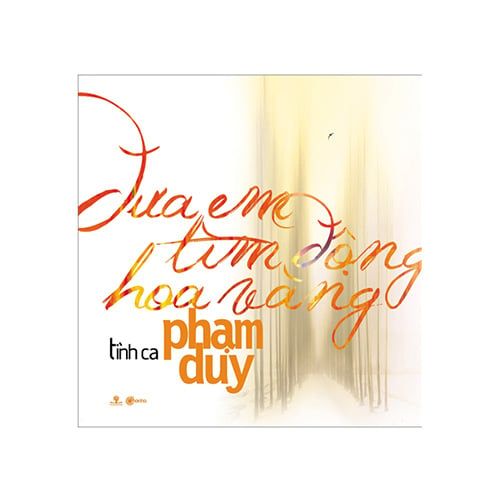 Tình Ca Phạm Duy: Đưa Em Tìm Động Hoa Vàng (Tái bản năm 2015)