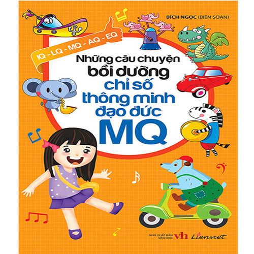 Những Câu Chuyện Bồi Dưỡng Chỉ Số Thông Minh Đạo Đức MQ
