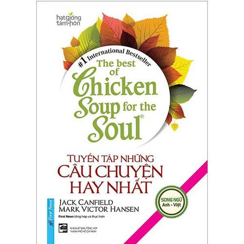 The Best Of Chicken Soup For The Soul - Tuyển Tập Những Câu Chuyện Hay Nhất (Song ngữ Anh-Việt)