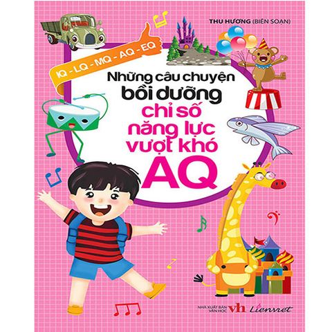 Những Câu Chuyện Bồi Dưỡng Chỉ Số Năng Lực Vượt Khó AQ