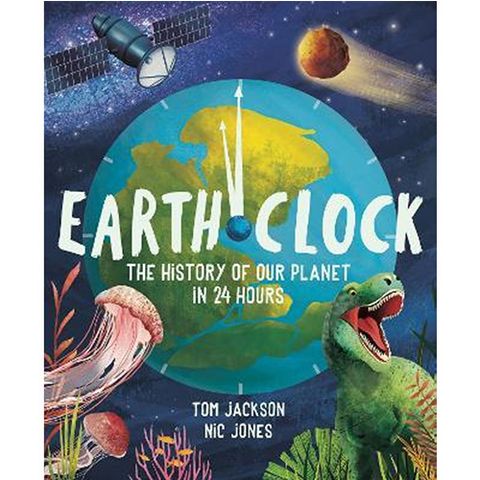 Earth Clock : The History Of Our Planet In 24 Hours