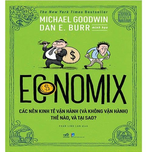 Economix - Các Nền Kinh Tế Vận Hành (Và Không Vận Hành) Thế Nào, Và Tại Sao?