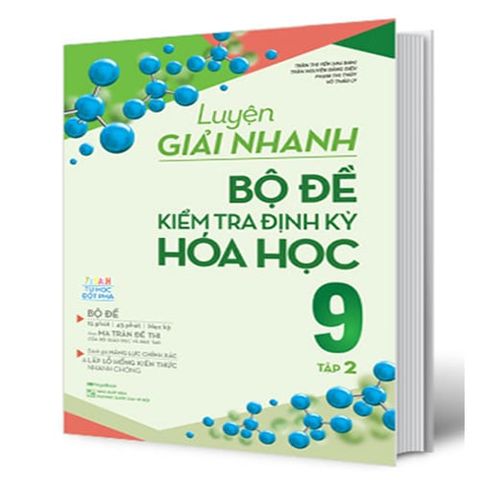 Luyện Giải Nhanh Bộ Đề Kiểm Tra Định Kỳ Hóa Học Lớp 9 - Tập 2