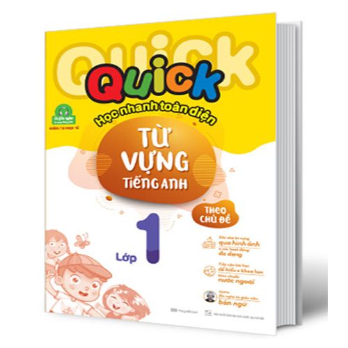 Quick Quick - Học Nhanh Toàn Diện Từ Vựng Tiếng Anh Theo Chủ Đề Lớp 1 (Tái bản năm 2019)