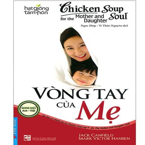 Chicken Soup For The Mother And Daughter Soul - Vòng Tay Của Mẹ (Song ngữ Anh-Việt) (Tái bản năm 2019)