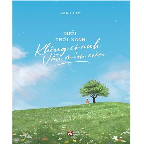 Dưới Trời Xanh Không Có Anh Vẫn Mỉm Cười