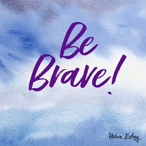 Be Brave!