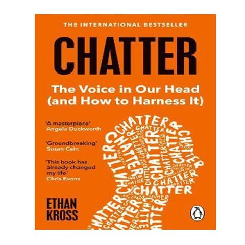 Chatter : The Voice in Our Head and How to Harness It