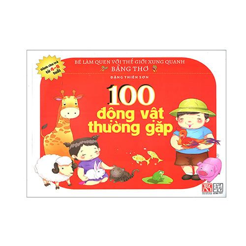 Bé Làm Quen Với Thế Giới Xung Quanh Bằng Thơ - 100 Động Vật Thường Gặp