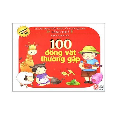 Bé Làm Quen Với Thế Giới Xung Quanh Bằng Thơ - 100 Động Vật Thường Gặp