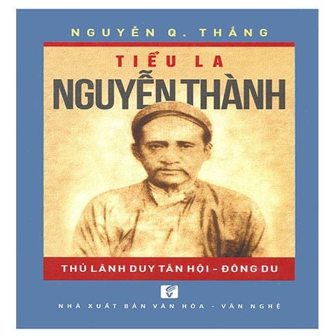 Tiểu La Nguyễn Thành - Thủ Lãnh Duy Tân Hội - Đông Du