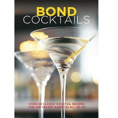Bond Cocktails: Over 20 Classic Cocktail Recipes for the Secret Agent in All of Us